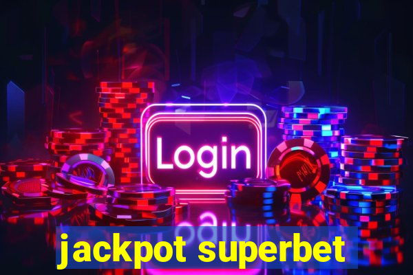 jackpot superbet